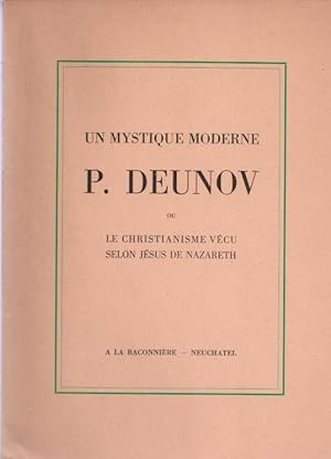 Un mystique moderne. P. DEUNOV ou Le christianisme vécu selon Jésus de Nazareth