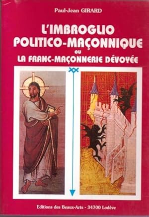 Seller image for L'imbroglio politico-maonnique ou la franc-maonnerie dvoye for sale by LE GRAND CHENE