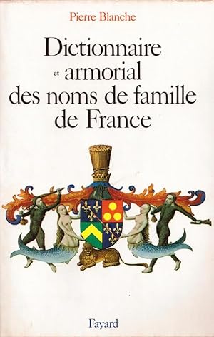 Dictionnaire et armorial des noms de famille de france