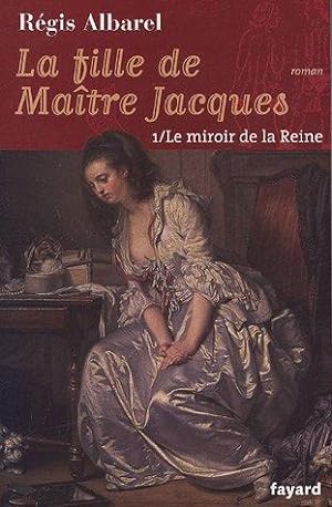 La fille de Maître Jacques Tome 1 : Le miroir de la reine