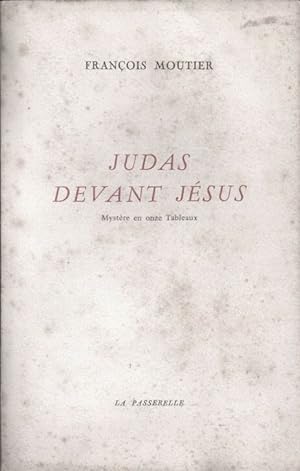 Judas devant Jésus. Mystère en onze Tableaux