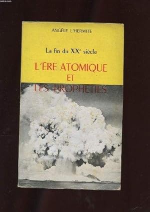 La fin du XXe siècle l'ère atomique et les prophéties