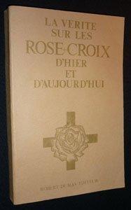 Image du vendeur pour La vrit sur les Rose Croix d'hier et d'aujourd'hui mis en vente par LE GRAND CHENE