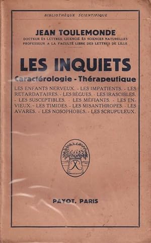 Seller image for Les Inquiets. Caracterologie et Therapeutique. Les Enfants nerveux. Les Impatients. Les Retardataires. Les Begues. Les Irascibles. Les Envieux. Les Timides. Les Misanthropes. Les Avares. Les Nosophobes. Les Scrupuleux for sale by LE GRAND CHENE