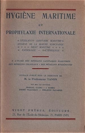 Seller image for Hygine maritime et prophylaxie internationale Lgislation sanitaire maritime Hygine de la marine marchande Droit maritime Pathologie Bactriologie for sale by LE GRAND CHENE