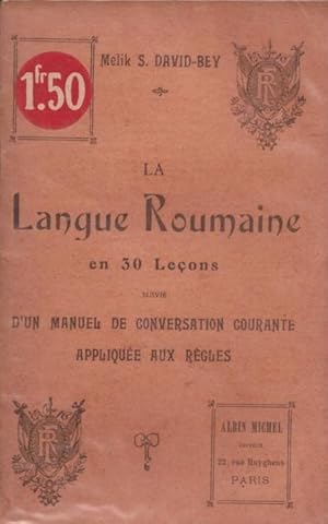 Imagen del vendedor de La Langue Roumaine en 30 Lecons suivie d`un Manuel de Conversation Courante appliquee aux Regles a la venta por LE GRAND CHENE