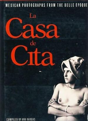 Seller image for LA Casa De Cita: Mexican Photographs from the Belle Epoque for sale by LE GRAND CHENE