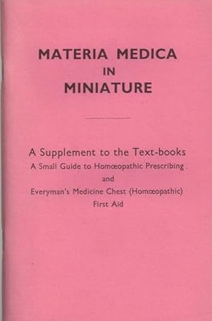 MATERIA MEDICA IN MINIATURE A SUPPLEMENT TO THE TEXT BOOKS A SMALL GUIDE TO HOMOEOPATHIC PRESCRIB...