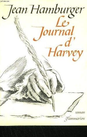 Le Journal d'Harvey. les Aventures d'Un Médecin des Rois Qui Bouleversa la Médecine ( roman )