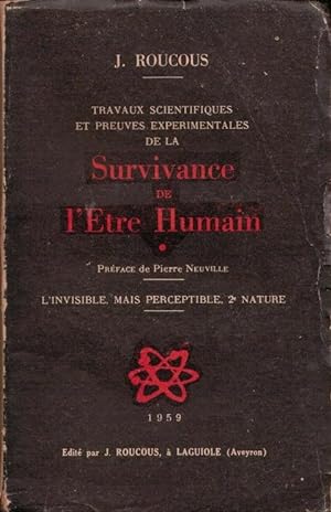 Travaux scientifiques et preuves expérimentales de la survivance de l'être humain : l'invisible m...