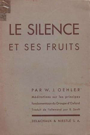 Le silence et ses fruits. Méditations sur les principes fondamentaux du Groupe d'Oxford