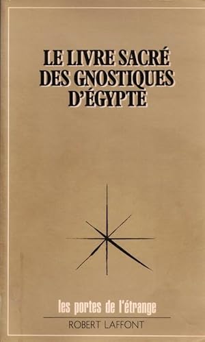 Bild des Verkufers fr Le Livre Sacr des Gnostiques d'Egypte zum Verkauf von LE GRAND CHENE