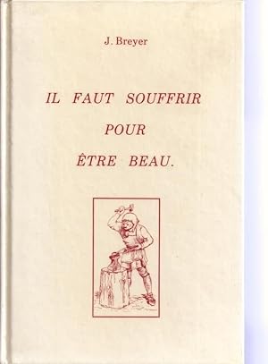 Il faut souffrir pour etre beau