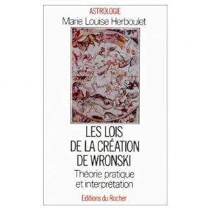 Les lois de la création de Wronski appliquées à l'astrologie - théorie technique et interprétation