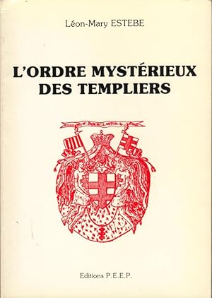 L'Ordre mystérieux des Templiers