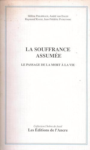 Immagine del venditore per La souffrance assumee. le passage de la mort a la vie venduto da LE GRAND CHENE