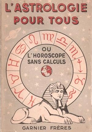 L'astrologie pour tous ou l'horoscope sans calcul les planètes les zodiaques les influences plané...