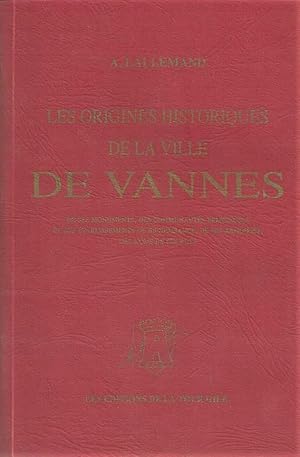 Les origines historiques de la ville de vannes de ses monuments communautés religieuses et etabli...