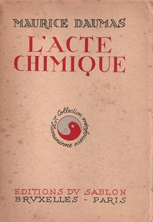 L'acte chimique. essai sur l histoire de la philosophie chimique