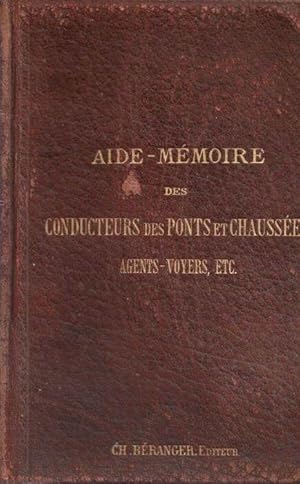 Aide-Mémoire des conducteurs et commis des Ponts et Chaussées agents voyers chefs de section cond...