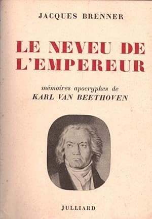 Le neveu de l'Empereur. mémoires apocryphes de karl van beethoven