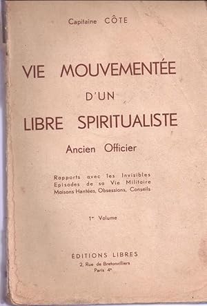 Vie mouvementée d'un libre spiritualiste ( 1 er volume )