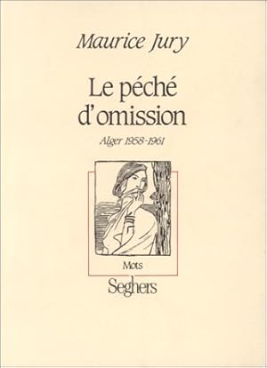 Le Péché d'omission : Alger 1958-1961