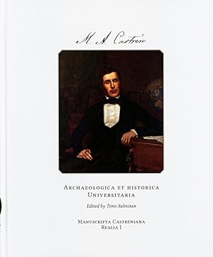 Matthias Alexander Castrén : Archaeologica et historica. Universitaria [Manuscripta Castreniana: ...