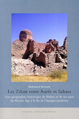 Image du vendeur pour Les Ziban entre aurs et Sahara : une gographie historique de Biskra et de ses oasis du Moyen ge  la fin de l'poque moderne [Humaniora, 378.] mis en vente par Joseph Burridge Books