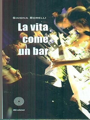 Seller image for La vita e' come un bar for sale by Librodifaccia