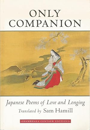 Image du vendeur pour Only Companion: Japanese Poems of Love and Longing mis en vente par The Book Junction