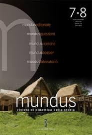 Imagen del vendedor de Mundus Rivista di didattica della storia Anni IV-VII numero 7-8 2011-2014 (stampa 2015) a la venta por Libreria Tara