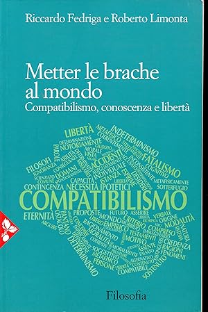 Seller image for Metter le brache al mondo Compatibilismo, conoscenza e libert (stampa 2016) for sale by Libreria Tara