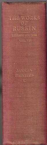 The works of John Ruskin edited by E.T. Cook and Alexander Wedderburn Volume VII: Modern painters...
