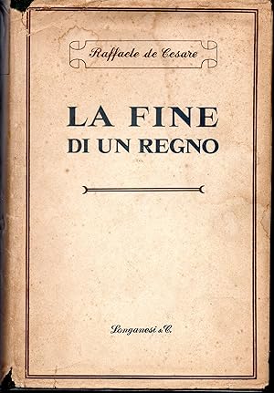 Seller image for La fine di un regno Edizione definitiva con aggiunte, nuovi documenti e indice dei nomi for sale by Libreria Tara