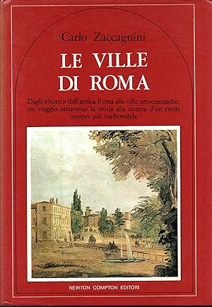 Le ville di Roma Dagli "horti" dell'antica Roma alle ville ottocentesche: un viaggio attraverso l...
