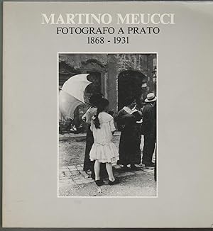 Seller image for Martino Meucci fotografo a Prato 1868 - 1931 Palazo Novellucci, 20 dicembre 1980 - 28 febbraio 1981 (stampa 1980) for sale by Libreria Tara