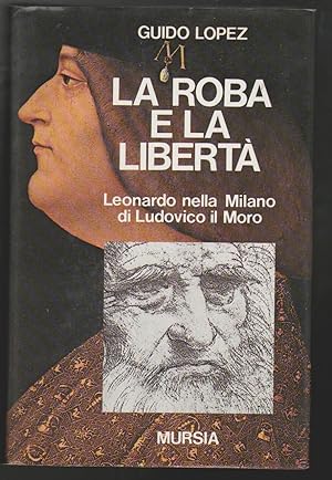 Seller image for La roba e la libert Leonardo nella Milano di Ludovico il Moro (stampa 1982) for sale by Libreria Tara