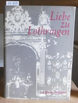 Bild des Verkufers fr Liebe zu Lothringen. Horizonte und Hgel. zum Verkauf von Versandantiquariat Trffelschwein