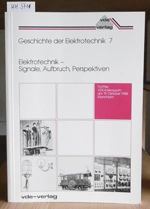 Bild des Verkufers fr Elektrotechnik - Signale, Aufbruch, Perspektiven. Fnftes VDE-Kolloquium am 19. Oktober 1988 anllich des VDE-Kongresses in Mannheim. zum Verkauf von Versandantiquariat Trffelschwein