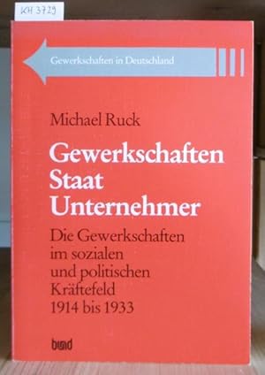 Seller image for Gewerkschaften, Staat, Unternehmer. Die Gewerkschaften im sozialen und politischen Krftefeld 1914 bis 1933. Mit einem Vorwort v. Ernst Breit u. Ilse Brusis. for sale by Versandantiquariat Trffelschwein