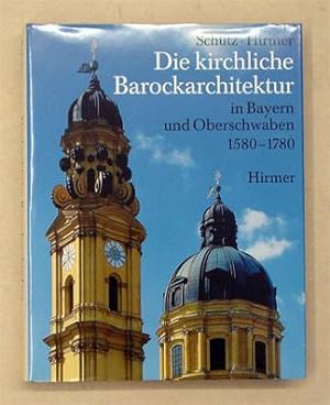 Bild des Verkufers fr Die kirchliche Barockarchitektur in Bayern und Oberschwaben 1580 - 1780. zum Verkauf von antiquariat peter petrej - Bibliopolium AG