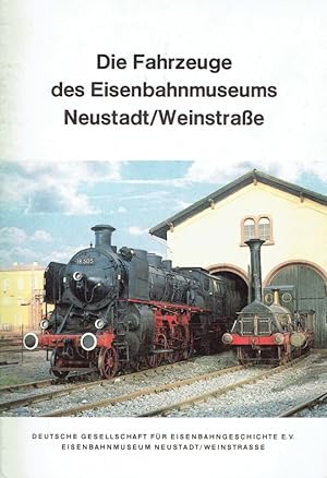 Bild des Verkufers fr Die Fahrzeuge des Eisenbahnmuseums Neustadt/Weinstrae. zum Verkauf von Antiquariat Bernhardt