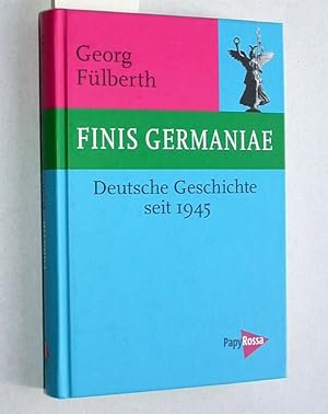 Finis Germaniae : deutsche Geschichte seit 1945.