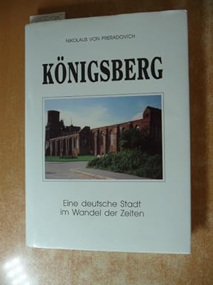 Königsberg : eine deutsche Stadt im Wandel der Zeiten