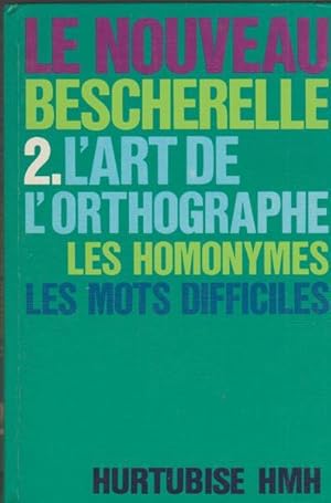 L'Art de l'orthographe: Les 26 pie`ges de l'orthographe, lexique de 2000 homonymes, dictionnaire ...