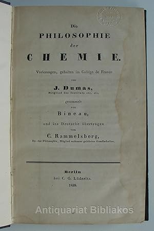 Image du vendeur pour Die Philosophie der Chemie. Vorlesungen gehalten im Collge de France. [Deutsche Erstausgabe. Berlin 1839.] mis en vente par Antiquariat Bibliakos / Dr. Ulf Kruse