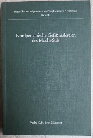 Nordperuanische Gefässmalereien des Moche-Stils ; Materialien zur allgemeinen und vergleichenden ...