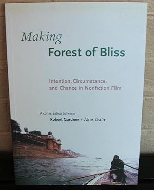 Making Forest of Bliss: Intention, Circumstance, and Chance in Nonfiction Film