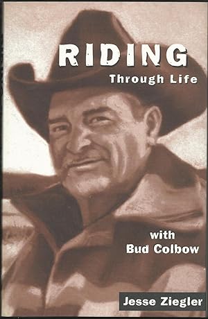 Bild des Verkufers fr Riding Through Life with Bud Colbow (Signed) zum Verkauf von Purpora Books